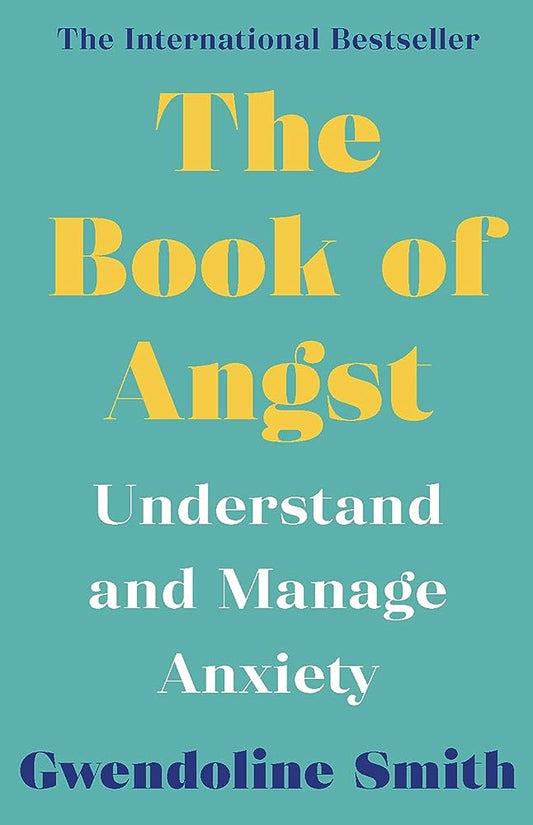 The Book of Angst: Understand and Manage Anxiety