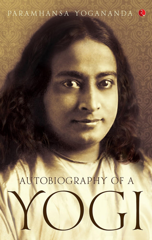 Autobiography of a Yogi by Paramahansa Yogananda
