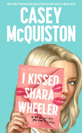 I Kissed Shara Wheeler by Casey McQuiston - 9781035001262 - Book Cover