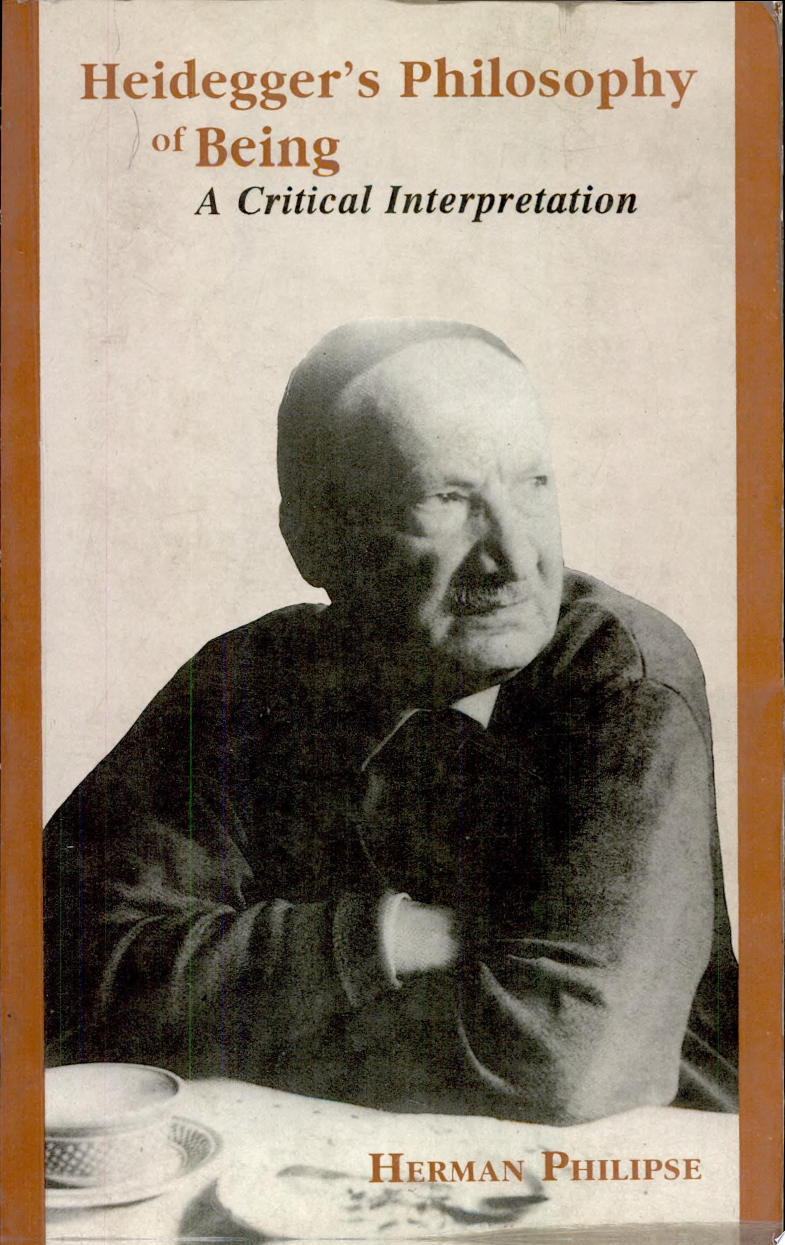 Heidegger’s Philosophy of Being by Herman Philipse