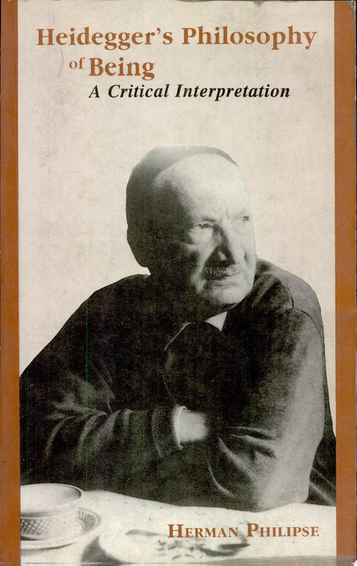Heidegger’s Philosophy of Being by Herman Philipse