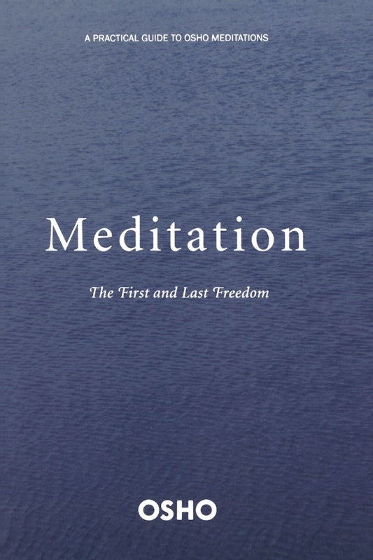 Meditation: The First and Last Freedom