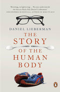 The Story of the Human Body: Evolution, Health and Disease Penguin Random House