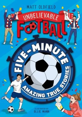 Unbelievable Football by Matt Oldfield