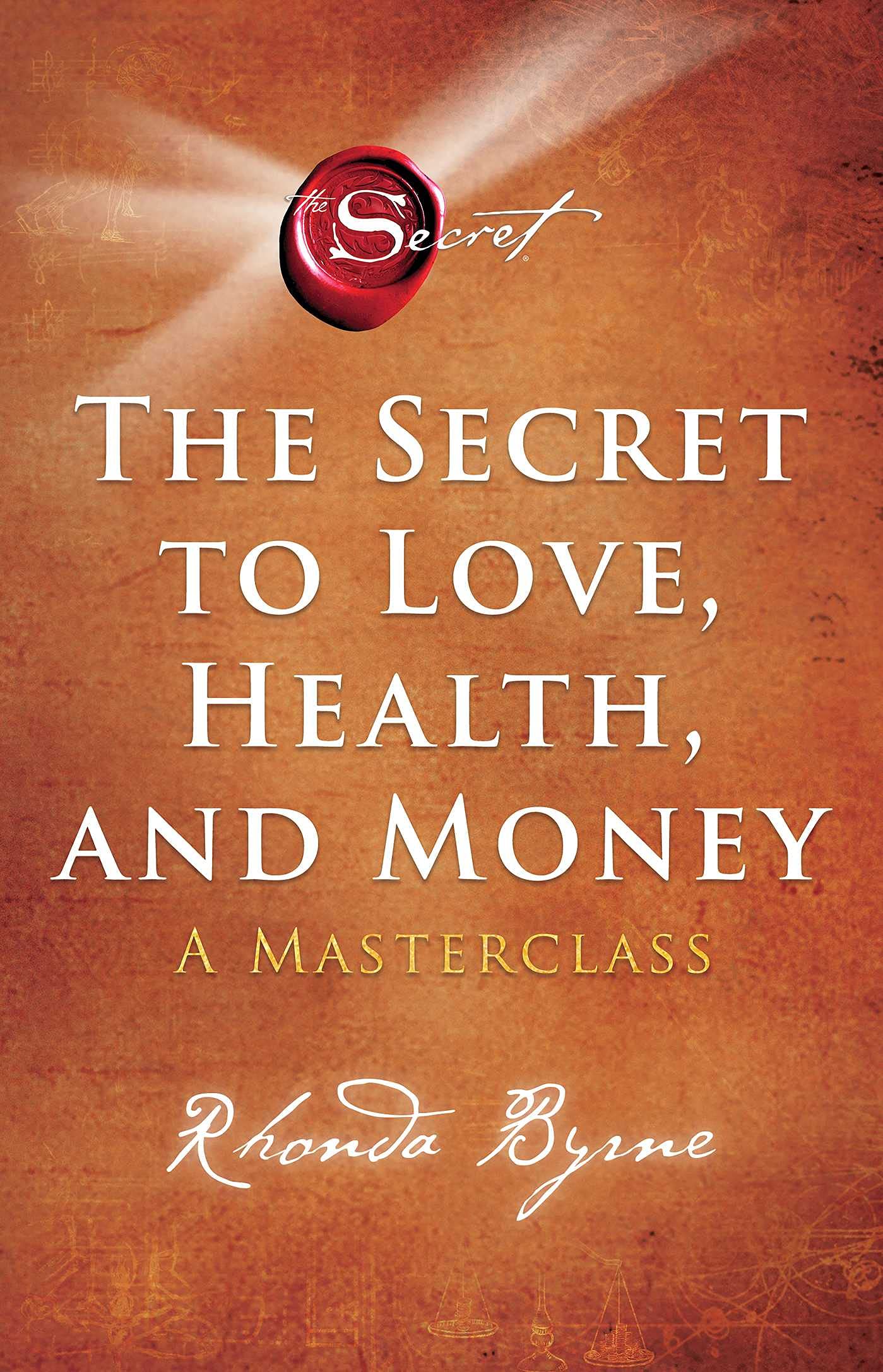 The Secret to Love, Health, and Money: A Masterclass by Rhonda Byrne - 9781398512399 - Book Cover