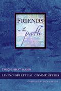 Friends on the Path: Living Spiritual Communities by Thich Nhat Hanh, Jack Lawlor - 1888375213 - Book Cover