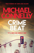 Crime Beat: Stories Of Cops And Killers by Michael Connelly - 9781409157427 - Book Cover