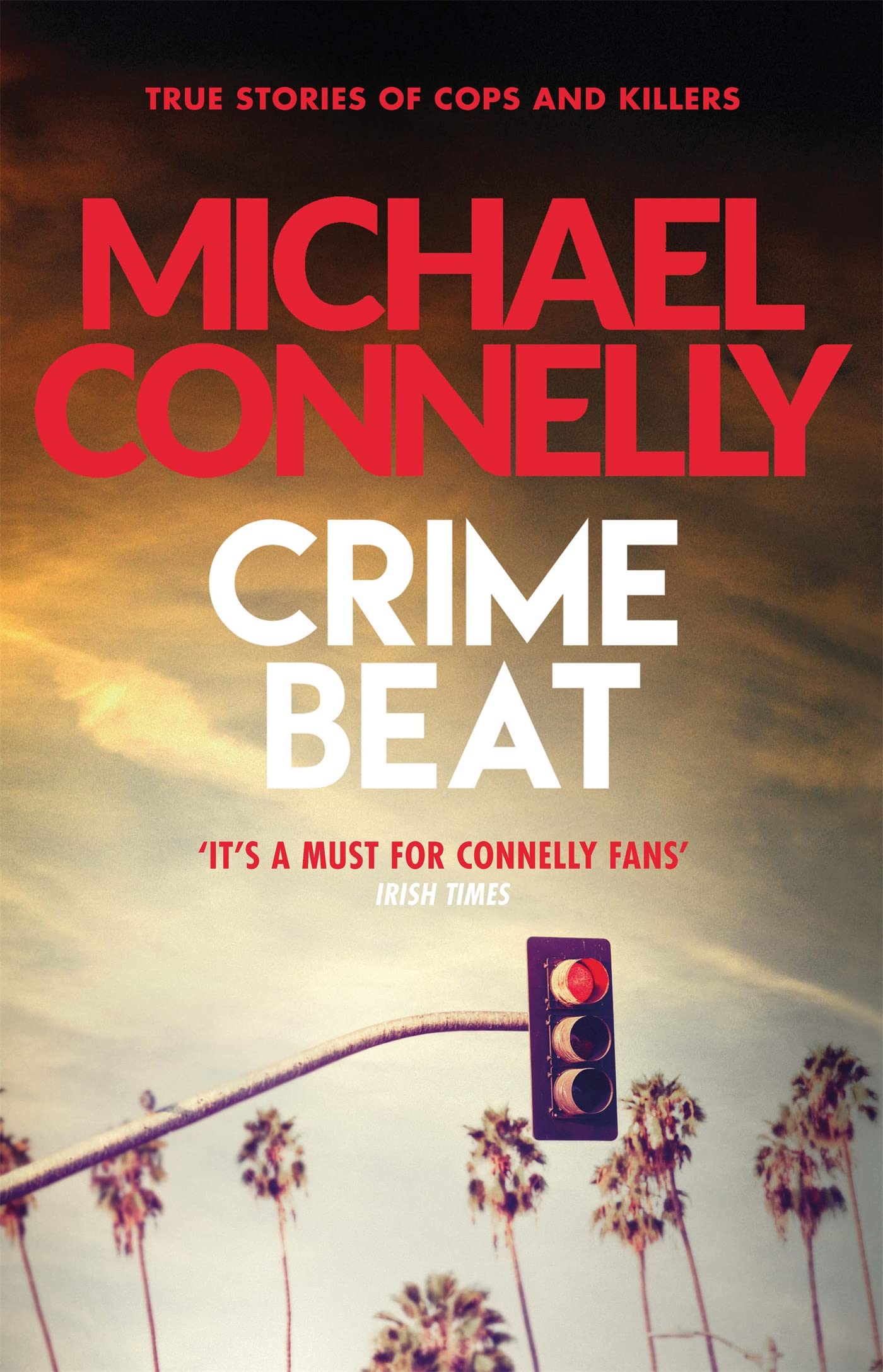 Crime Beat: Stories Of Cops And Killers by Michael Connelly - 9781409157427 - Book Cover
