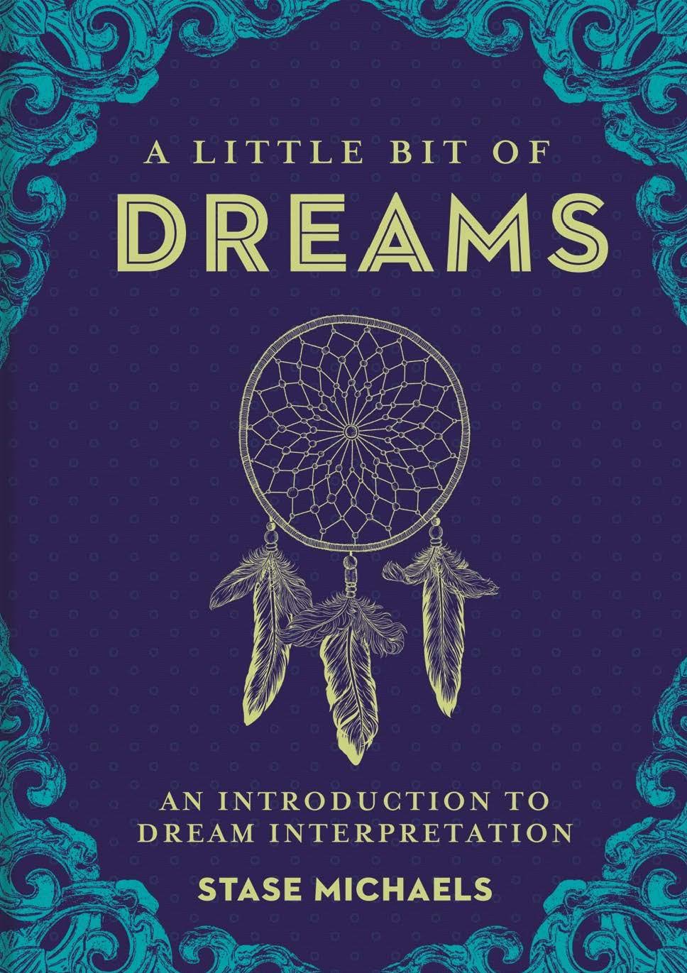 A Little Bit of Dreams: An Introduction to Dream Interpretation by Stase Michaels - 9781454938774 - Book Cover