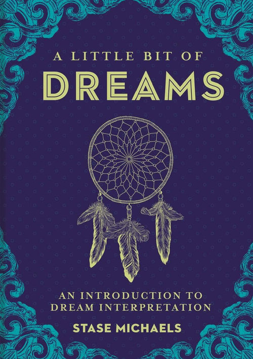 A Little Bit of Dreams: An Introduction to Dream Interpretation by Stase Michaels - 9781454938774 - Book Cover