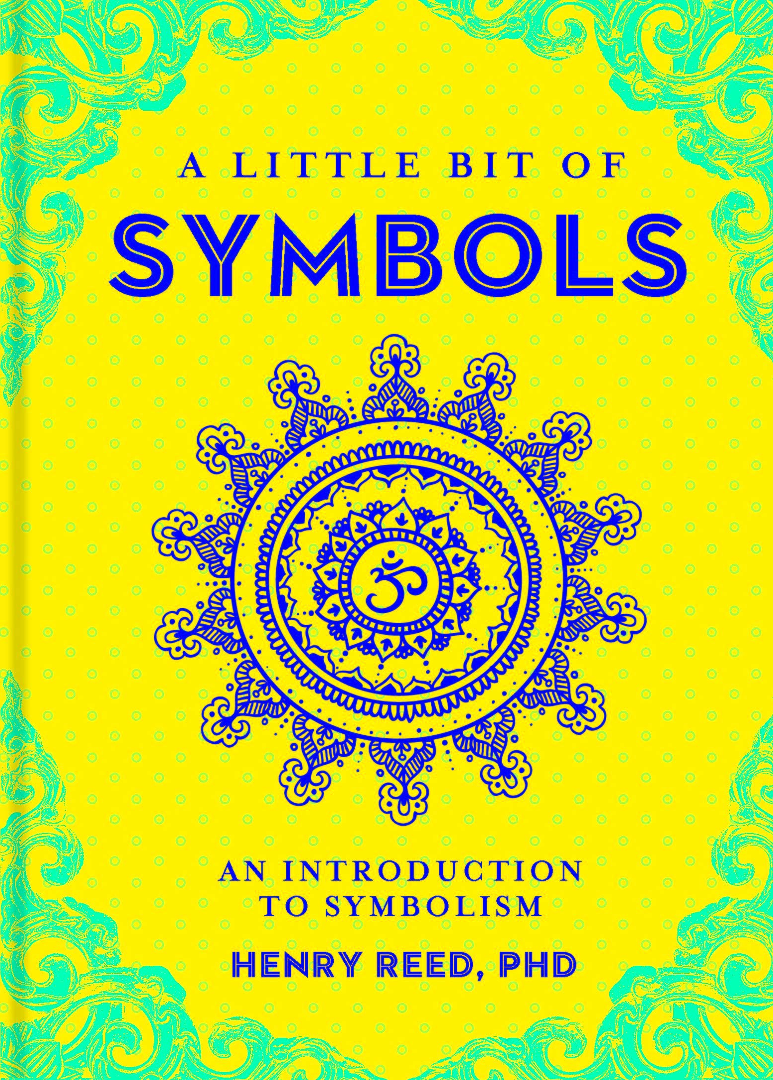 A Little Bit of Symbols: An Introduction to Symbolism by Henry Reed - 9781454938828 - Book Cover