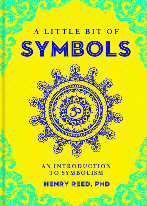 A Little Bit of Symbols: An Introduction to Symbolism by Henry Reed - 9781454938828 - Book Cover