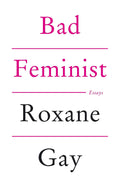 Bad Feminist: Essays by Roxane Gay - 9781472119735 - Book Cover