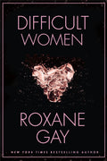 Difficult Women by Roxane Gay - 9781472152770 - Book Cover
