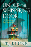 Under the Whispering Door by TJ Klune - 9781529092271 - Book Cover
