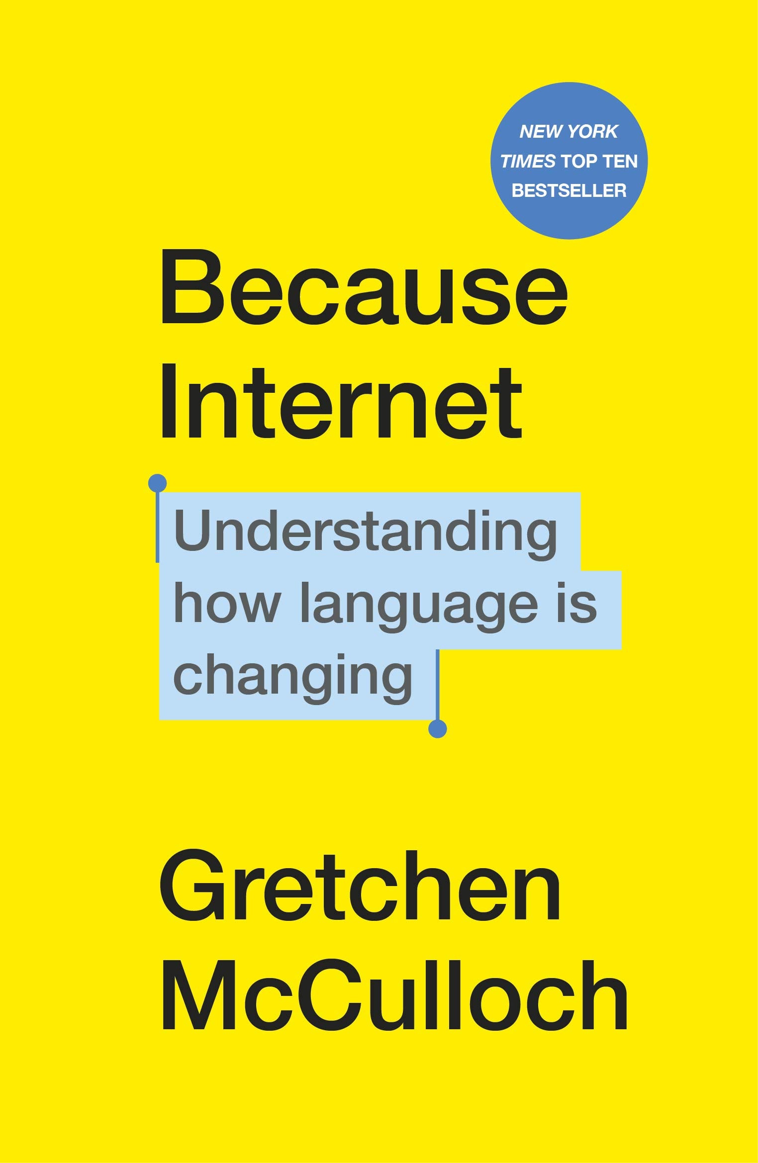 Because Internet: Understanding how language is changing by Gretchen McCulloch - 9781529112825 - Book Cover
