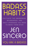 Badass Habits: Cultivate the Awareness, Boundaries, and Daily Upgrades You Need to Make Them Stick by Jen Sincero - 9781529367140 - Book Cover