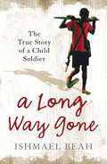 A Long Way Gone by Ishmael Beah