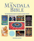 The Mandala Bible: The Definitive Guide to Using Sacred Shapes by Madonna Gauding - 9781554078905 - Book Cover