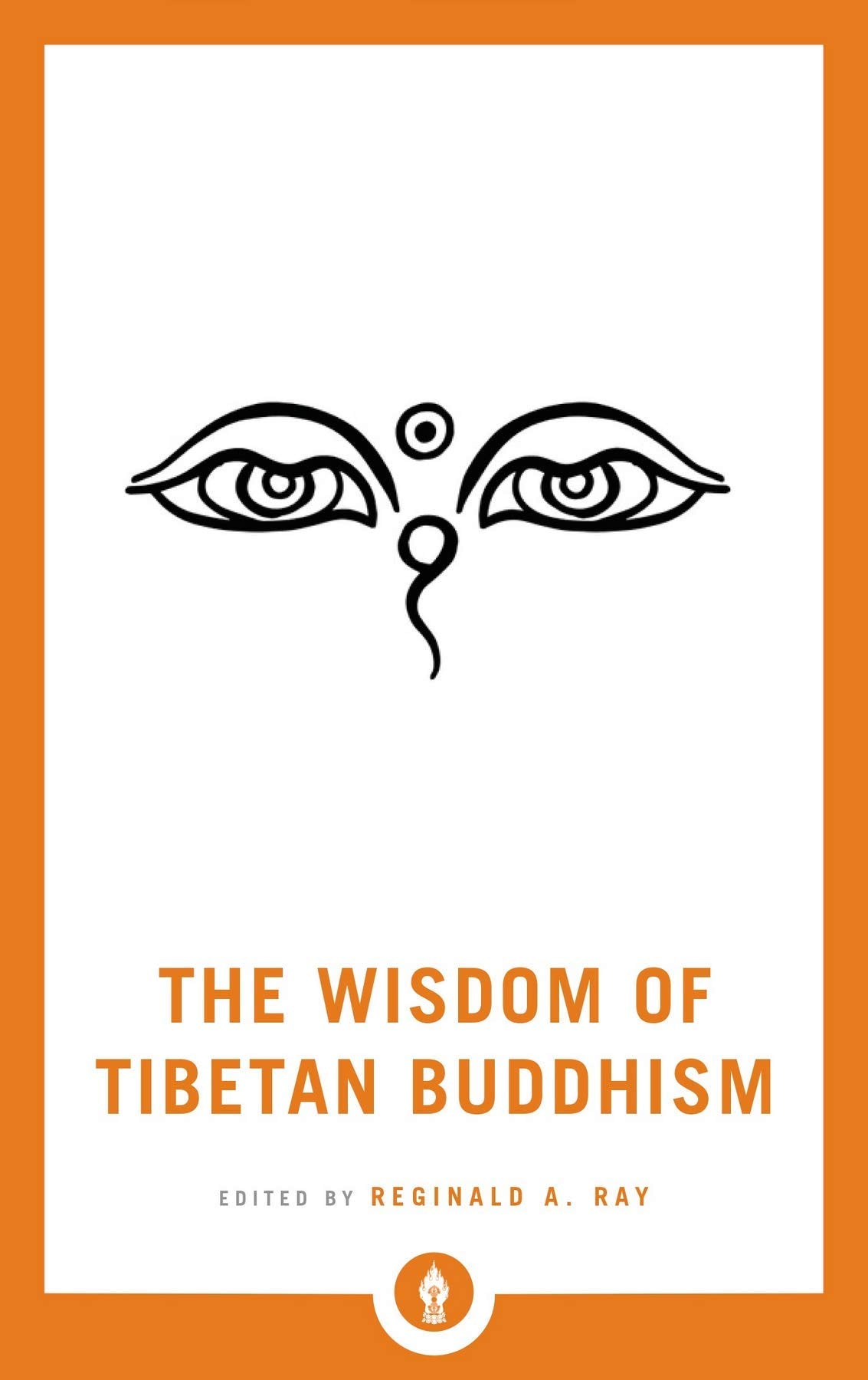 The Wisdom of Tibetan Buddhism by REGINALD A. RAY - 9781569570616 - Book Cover