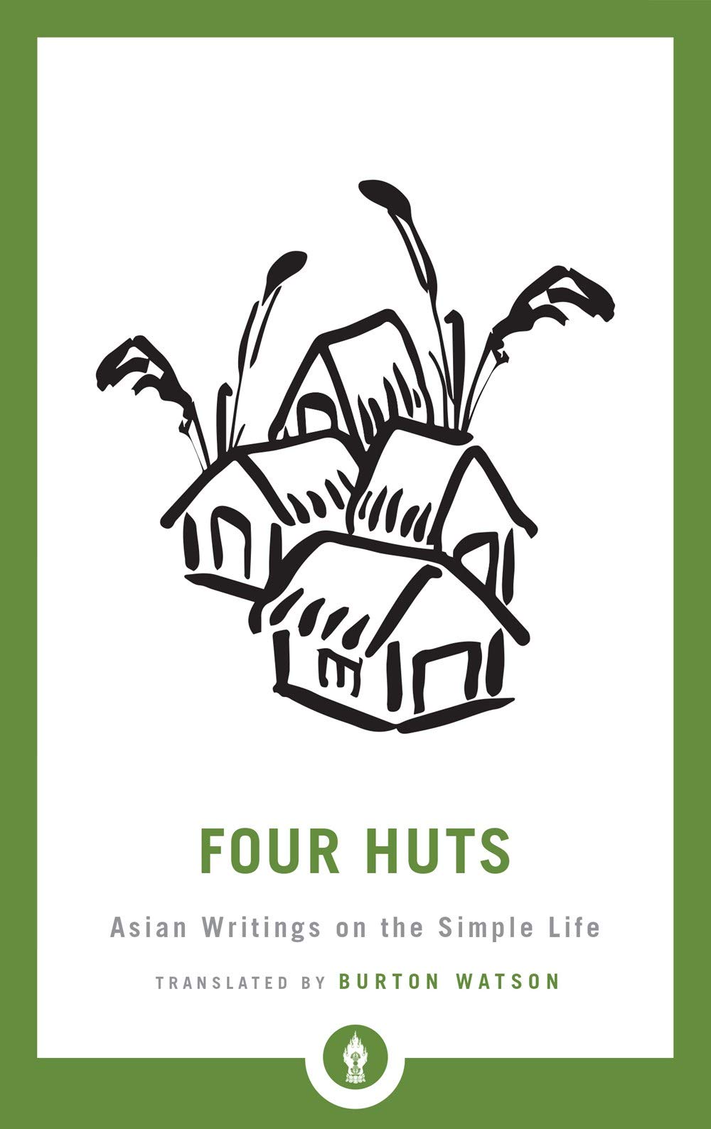 Four Huts: Asian Writings on the Simple Life by Burton Watson - 9781569572047 - Book Cover