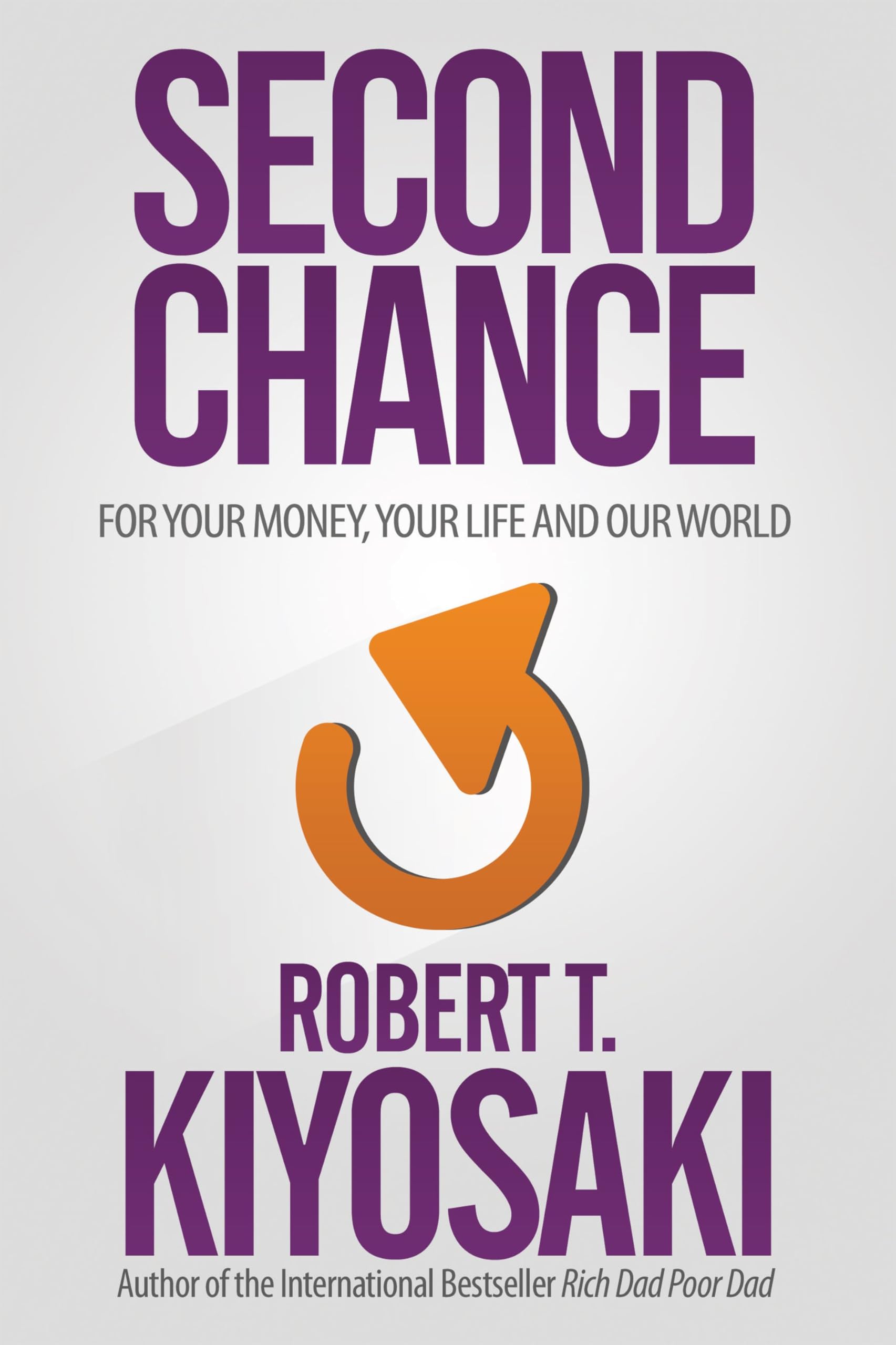 Second Chance: for Your Money, Your Life and Our World by Robert T. Kiyosaki - 9781612680897 - Book Cover