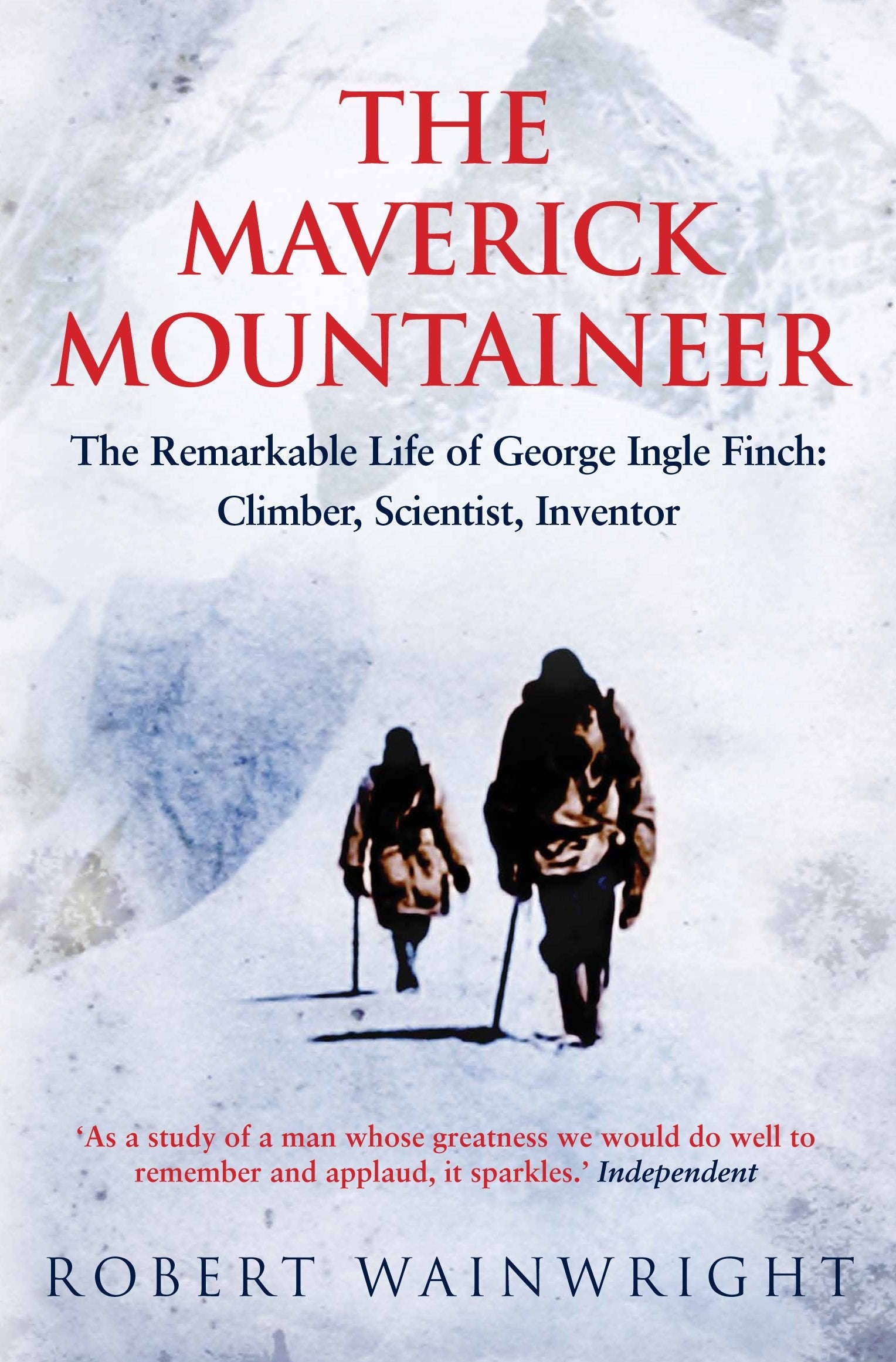 The Maverick Mountaineer by Robert Wainwright - 9781760113490 - Book Cover