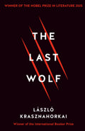The Last Wolf by Laszlo Krasznahorkai - 9781781258149 - Book Cover