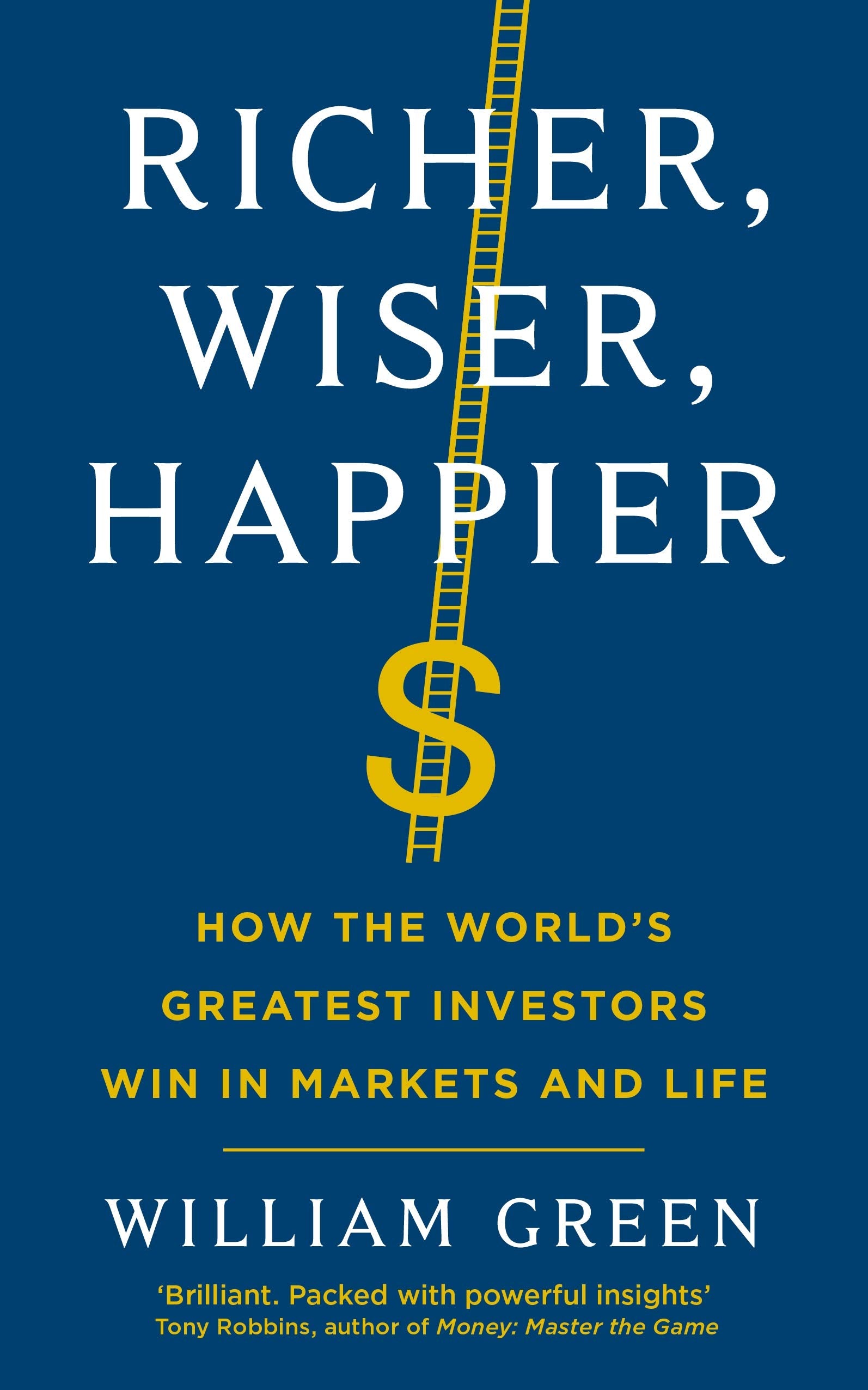 Richer, Wiser, Happier: How the World’s Greatest Investors Win in Markets and Life by by William Green - 9781781258606 - Book Cover