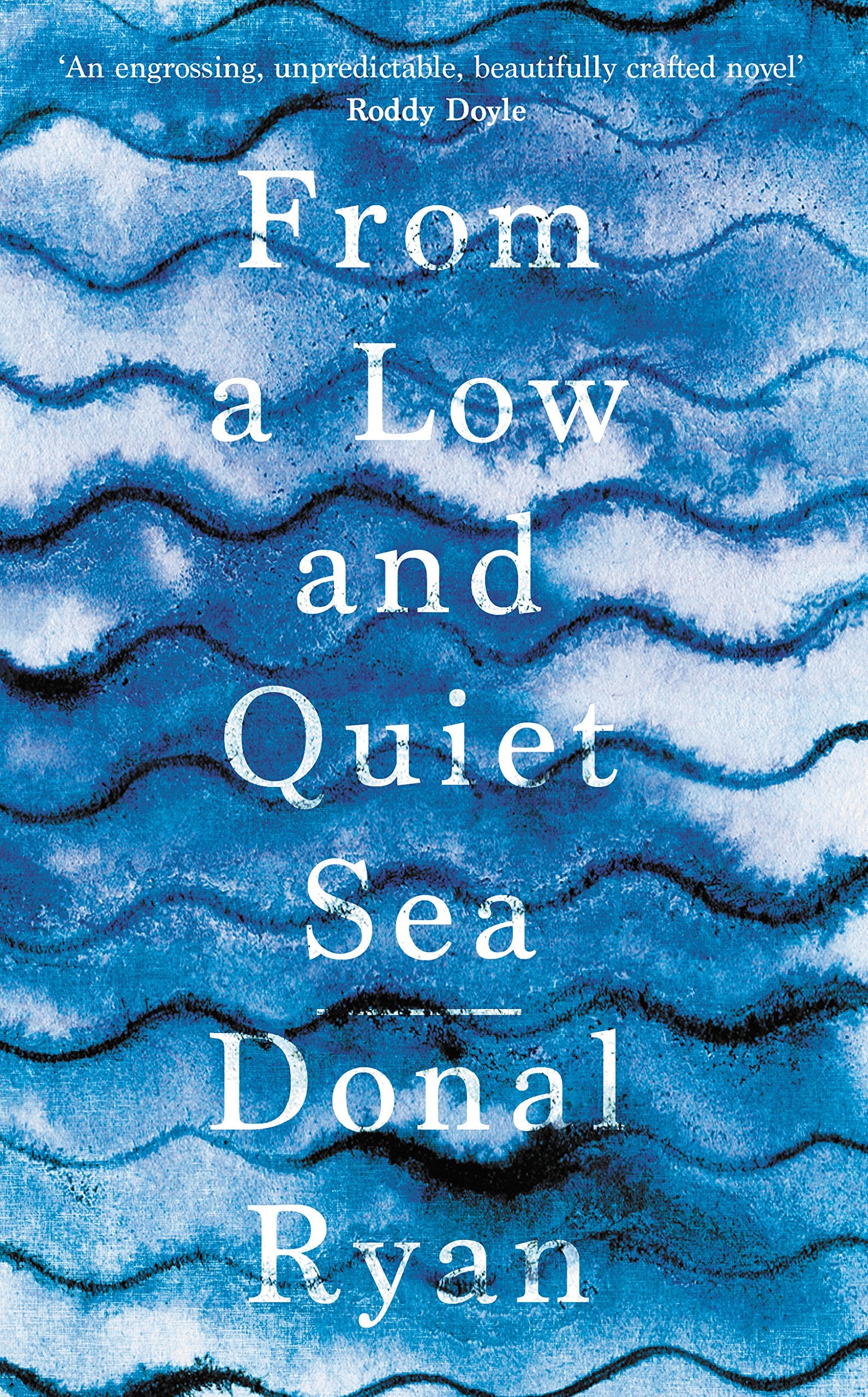 From a Low and Quiet Sea by Donal Ryan - 9781781620304 - Book Cover