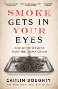 Smoke Gets in Your Eyes by Caitlin Doughty - 9781782111054 - Book Cover