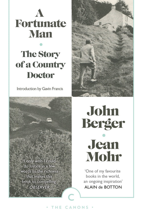A Fortunate Man: The Story of a Country Doctor by John Berger, Gavin Francis - 9781782115038 - Book Cover