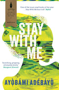 Stay with Me by Ayobami Adebayo - 9781782119609 - Book Cover