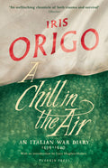 A Chill in the Air: An Italian War Diary 1939–1940 by Iris Origo - 9781782273578 - Book Cover