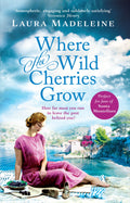 Where The Wild Cherries Grow by Laura Madeleine - 9781784160739 - Book Cover