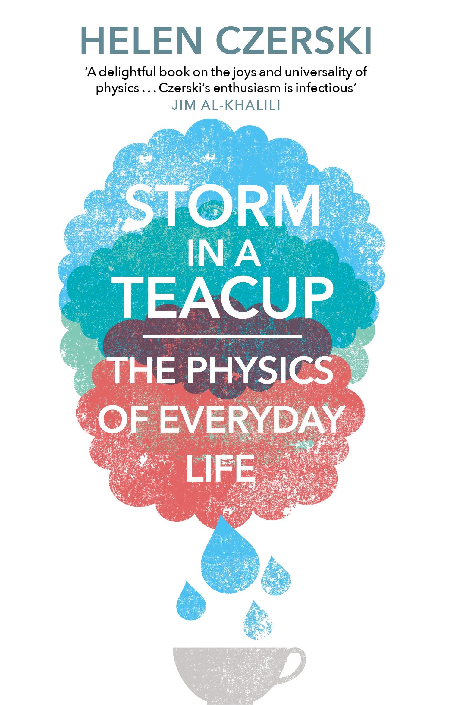 Storm in a Teacup: The Physics of Everyday Life by Helen Czerski - 9781784160753 - Book Cover