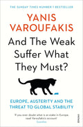 And the Weak Suffer What They Must ? by Yanis Varoufakis - 9781784704117 - Book Cover