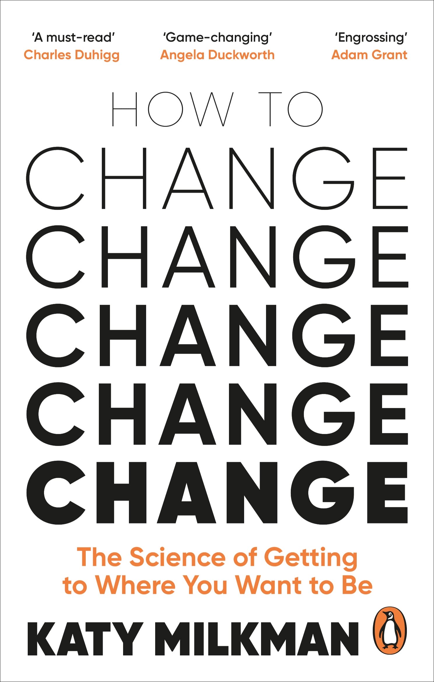 How to Change: The Science of Getting from Where You Are to Where You Want to Be by Katy Milkman, Katherine L. Milkman - 9781785043734 - Book Cover