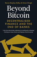 Beyond Bitcoin: Decentralized Finance and the End of Banks by Simon Dingle, Steven Boykey Sidley - 9781785788307 - Book Cover