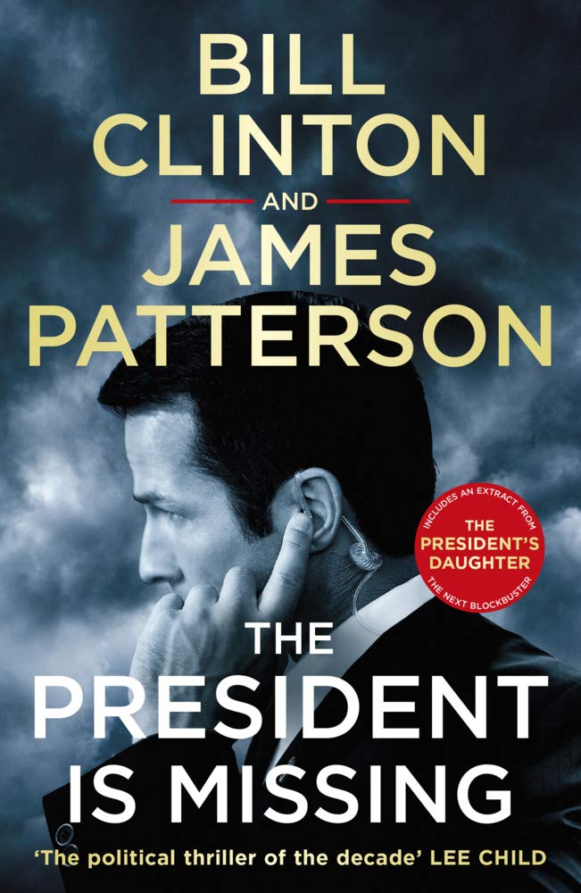 The President is Missing: The political thriller of the decade by James Patterson, Bill Clinton - 9781787460171 - Book Cover
