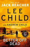 Better off Dead by Lee Child, Andrew Child - 9781787633742 - Book Cover