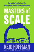 Masters of Scale: Surprising truths from the world’s most successful entrepreneurs by June Cohen, Deron Triff, Reid Hoffman - 9781787634602 - Book Cover