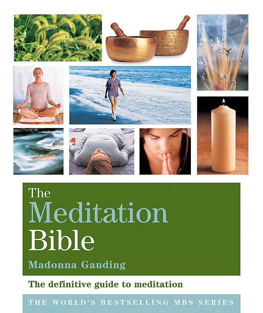 The Meditation Bible: The Definitive Guide To Meditations For Every Purpose by Madonna Gauding - 9781841813660 - Book Cover