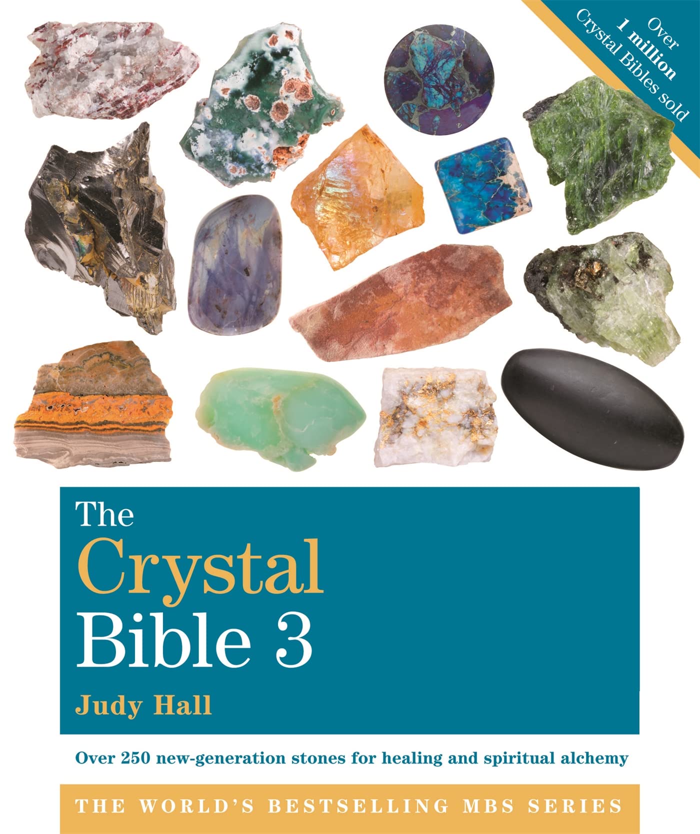 The Crystal Bible (Volume 3): Featuring Over 250 New Generation, High-Vibration Rare and Esoteric Stones for Healing and Transformation by Judy Hall - 9781841814247 - Book Cover