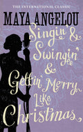 Singin' & Swingin' & Gettin' Merry Like Christmas by Maya Angelou - 9781844085033 - Book Cover