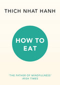 How to Eat by Thich Nhat Hanh - 9781846045158 - Book Cover