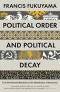 Political Order and Political Decay by Francis Fukuyama - 9781846684371 - Book Cover