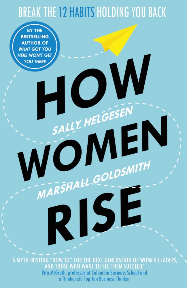 How Women Rise: Break the 12 Habits Holding You Back by Sally Helgesen, Marshall Goldsmith - 9781847942258 - Book Cover