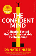 The Confident Mind: A Battle-Tested Guide to Unshakable Performance by Nathaniel Zinsser - 9781847942937 - Book Cover