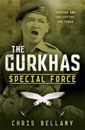The Gurkhas: Special Force by Chris Bellamy - 9781848543447 - Book Cover